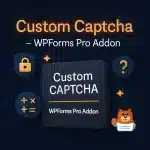 Custom Captcha WPForms Pro Addon