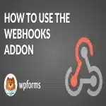 Webhooks WPForms Pro Addon